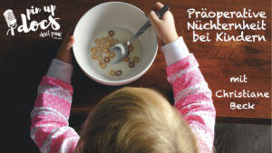Präoperative Nüchternheit bei Kindern mit Christiane Beck - pin-up-docs - don't panic